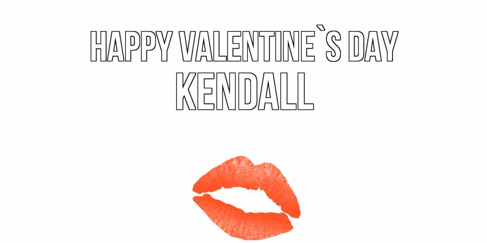 Greetings card с именем, Kendall Happy Valentine`s Day губы на день всех влюбленных Greetings with text for free download 